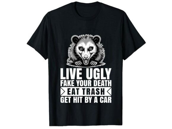 Live Ugly Fake Your Death Eat T-Shirt