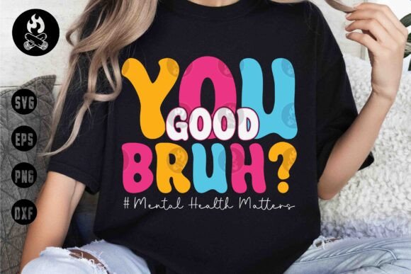 You Good Bruh SVG, Mental Health SVG Review